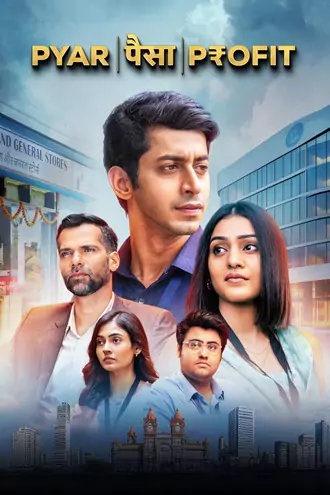 Download Pyaar Paisa Profit | 2025 | Season 1 | Complete Hindi | MXPlayer Original WEB Series | 480p 720p 1080p