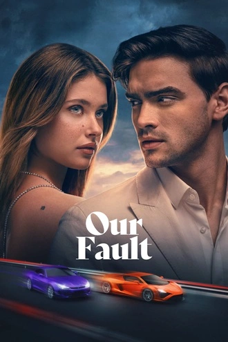 Download Our Fault | 2025 | Hindi (DD5.1) & English (DD5.1) | Dual Audio | WEB-DL | Full Movie 480p 720p 1080p